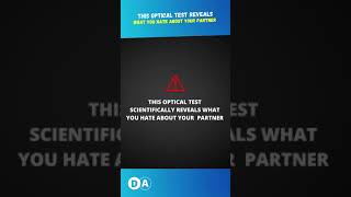 THIS OPTICAL TEST REVEALS WHAT YOU HATE ABOUT YOUR PARTNER