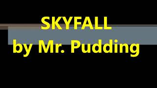 SKYFALL by Mr. Pudding, Adele piano cover, James Bond Theme ( song 007 ) SKYFALL by Mr. Pudding, Adele piano cover, James Bond Theme ( song 007 )
