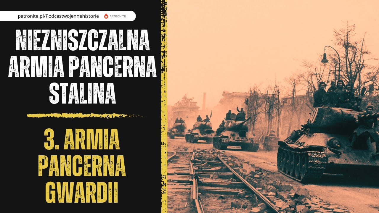 3. Armia Pancerna Gwardii. Niezniszczalna armia pancerna Stalina
