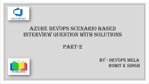 Azure DevOps Interview Questions with Practical Scenarios (PART-2) | GIT | CI | CD | Azure KeyVault