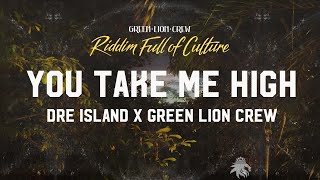 Dre Island x Green Lion Crew - You Take Me High