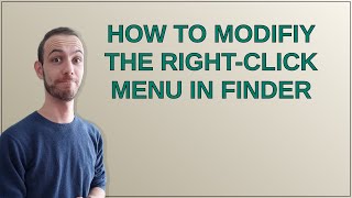 Apple: How to Modifiy the Right-Click Menu in Finder