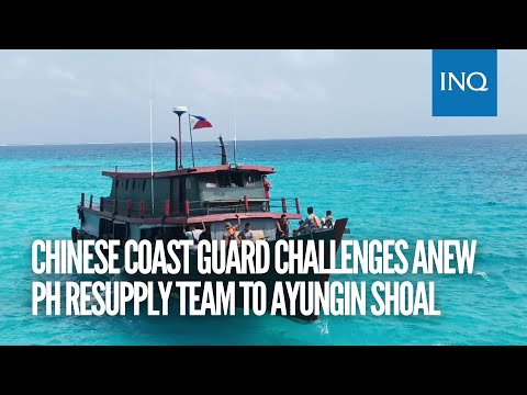 Chinese coast guard challenges anew PH resupply team to Ayungin Shoal