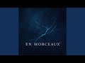 En Morceaux En Morceaux