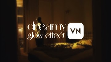 dreamy glow effect in VN | under 1 minute