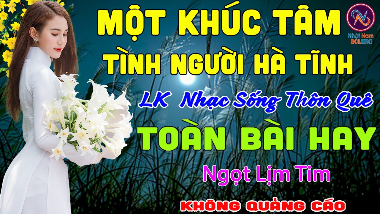 MỘT KHÚC TÂM Tình Người Hà Tĩnh❤LK Nhạc Sống Thôn Quê Không Quảng Cáo❤TOÀN BÀI HAY NHẤT CẢ XÓM PHÊ