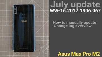 Zenfone Max Pro M2 JULY Update WW067 Build | Changelog and how to manually update