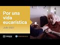 Por una vida eucarística – El Video del Papa 7 – Julio 2023