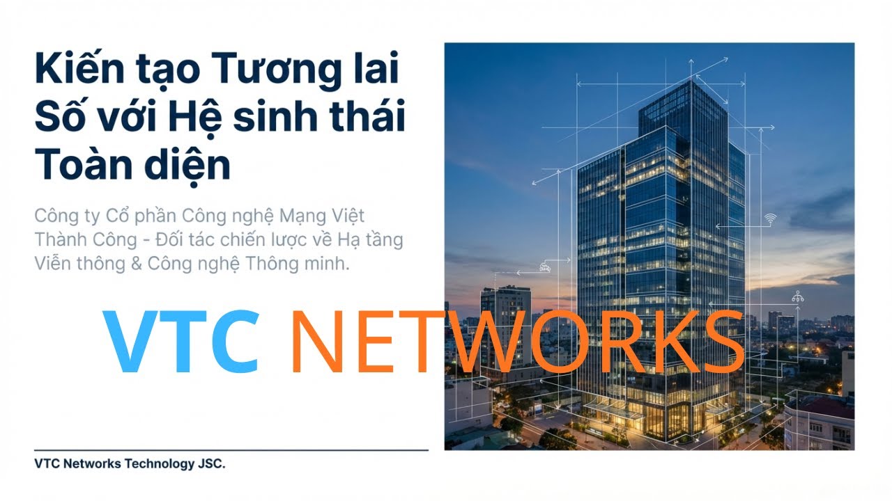 Vtc Networking Hành Trình VTC Networks - Khát Vọng Đưa Công Nghệ Việt Vươn Xa # ...