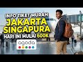 INFO HARGA TIKET PESAWAT MURAH DI AGODA RUTE JAKARTA – SINGAPORE | KHUSUS HARI INI CUMA 600K !