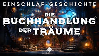 Geschichte zum Einschlafen: Die Buchhandlung der Träume - Eine regnerische Nacht im Buchgeschäft