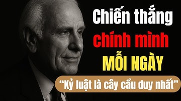 Jim Rohn: KỶ LUẬT LÀ CÂY CẦU DUY NHẤT Giúp Bạn Chiến Thắng Chính Mình MỖI NGÀY