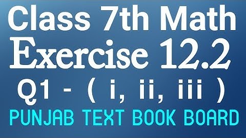 7th Class Math Chapter 12 Exercise 12.2 Q1 (i,ii,iii) -Class 7th Math Unit 12 E.X 12.2 PTBB E.X 12.2