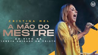 Cristina Mel - A Mão do Mestre (Ao Vivo)