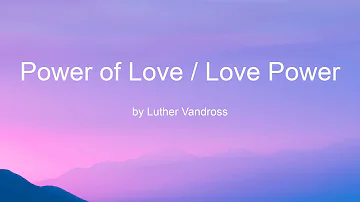 Power of Love / Love Power by Luther Vandross (Lyrics)