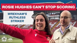 Rosie Hughes the ultimate scoring machine for Wrexham AFC Women | Exclusive Interview