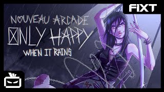 Nouveau Arcade - Only Happy When It Rains