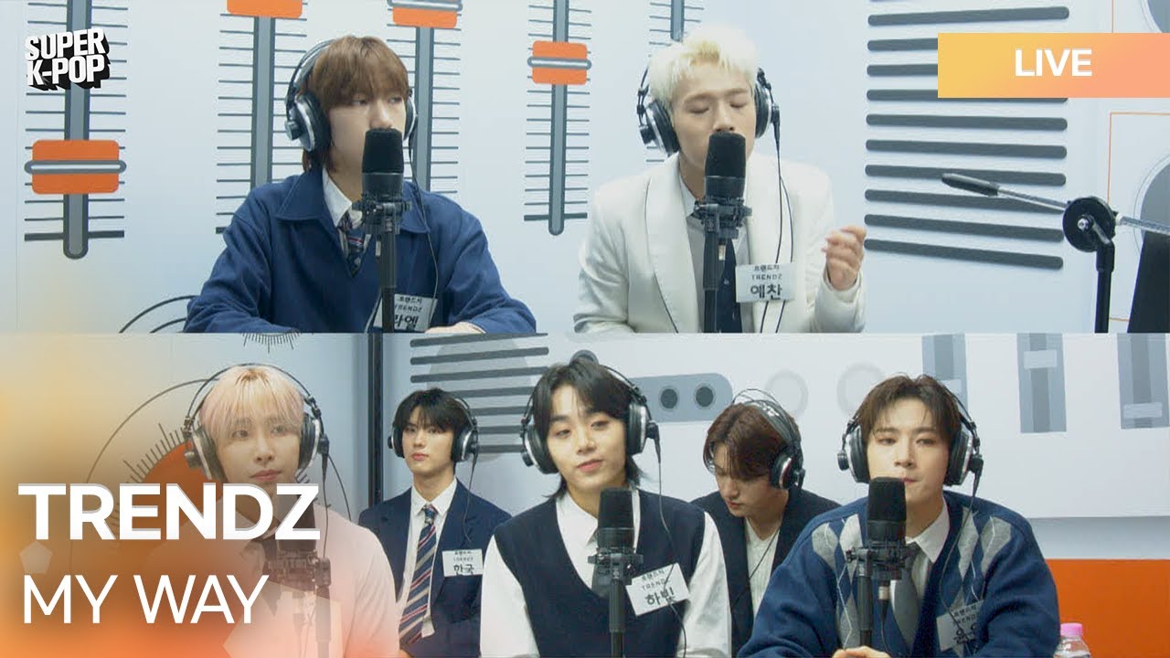 TRENDZ (트렌드지) - MY WAY | K-Pop Live Session | Super K-Pop