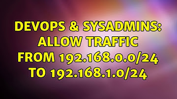 DevOps & SysAdmins: Allow traffic from 192.168.0.0/24 to 192.168.1.0/24