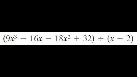 (9x^3 - 16x - 18x^2 + 32) / (x - 2) use synthetic division to divide.
