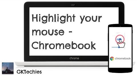 Highlight your mouse - Chromebook