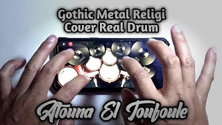 Atouna El Toufoule - Gothic Metal Religi Real Drum Cover