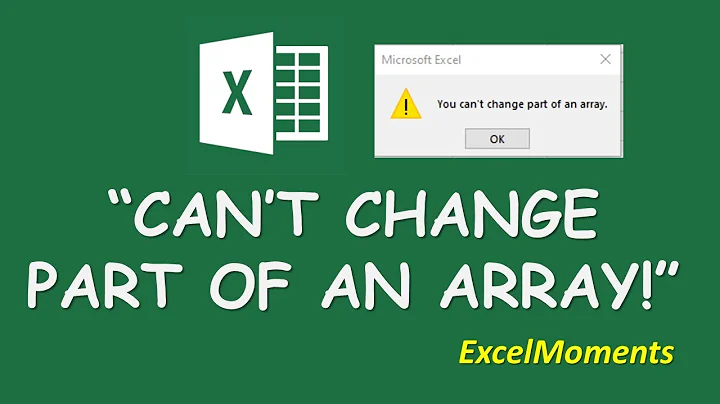 "Can't Change part of an Array" - Microsoft Excel