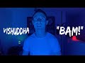 VISHUDDHA | "BAM!"