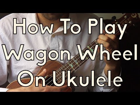 How To Play Wagon Wheel on Ukulele - Old Crow - Darius Rucker - Ukulele Song Tutorial For Beginners