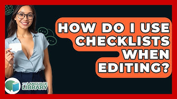 How Do I Use Checklists When Editing? - The Language Library