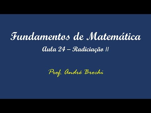 Fundamentos de Matemática - Aula 24: Radiciação II