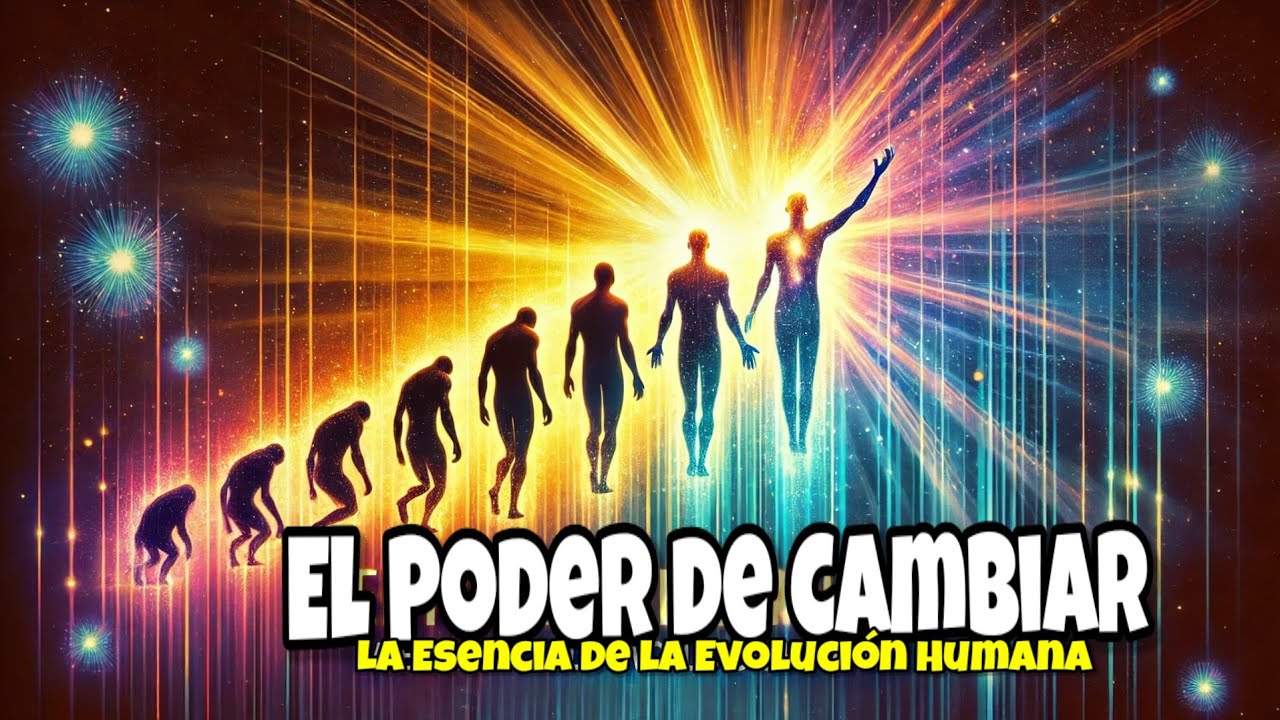 El Poder de Cambiar: La Esencia de la Evolución Humana - YouTube