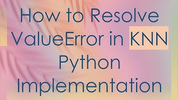 How to Resolve ValueError in KNN Python Implementation