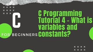 C Programming Tutorial 4 - What is variables and constants