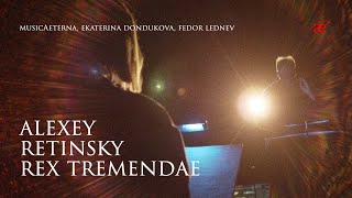 Alexey Retinsky. Rex Tremendae | musicAeterna, Ekaterina Dondukova, Fedor Lednev