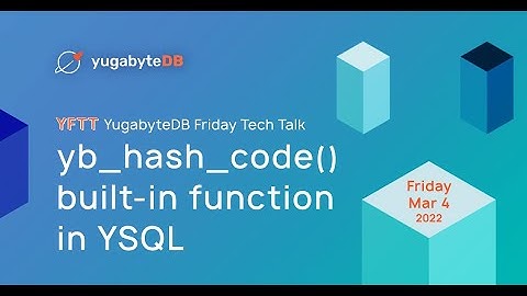 yb_hash_code() built-in function in YSQL | YugabyteDB Friday Tech Talks | Episode 9