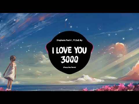 Video I Love You 3000 - Stephanie Poetri , Ft.Duệ My (Phong... - youtube