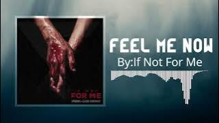 If Not For Me - Feel Me Now