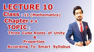 Class 11 CH#4 (Quadratic Equation)  LEC;10 Three Cube Roots of Unity and Properties (smart syllabus)