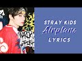 Stray Kids Airplane 비행기 Lyrics Han Rom Eng Stray Kids Airplane 비행기 Lyrics Han Rom Eng