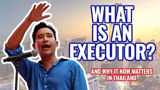 What Is An Executor And Why Will It Determine The Next Thai Prime Minister? | Interesting Asia