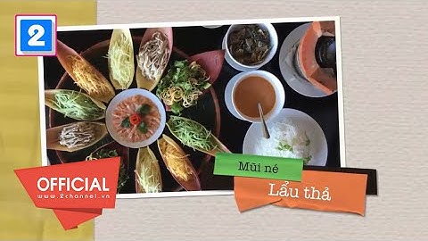 Hành trình Ẩm thực: Lẩu thả Phan Thiết