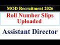 AD MOD Roll Number Slips Uploaded | Assistant Director MOD Screening Test | AD DD MOD |