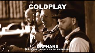 Coldplay - Orphans (Extended Remix By DJ Andrego)