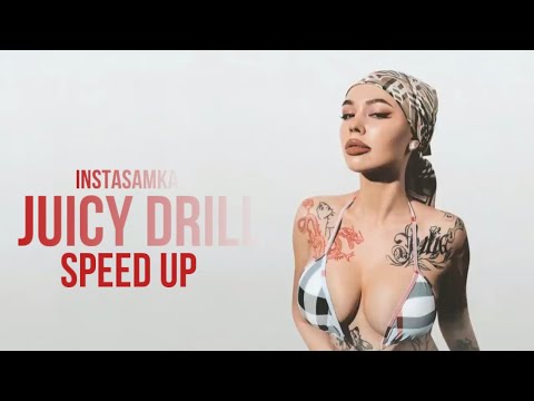 INSTASAMKA - JUICY DRILL speed up