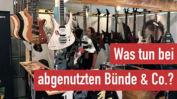 Wann müssen Bünde erneuert werden?