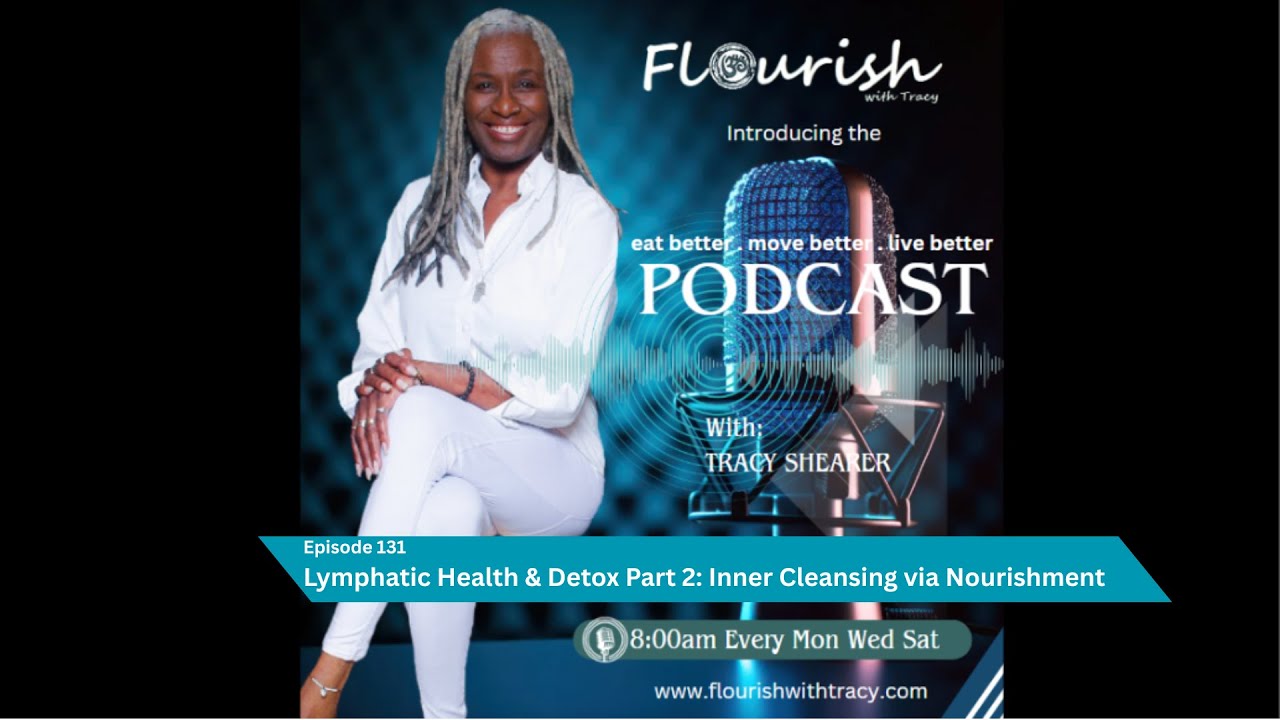 Ep 131 Lymphatic Health and Detox Part 2:  Inner Cleansing via Nourishment