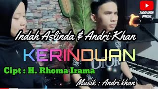 KERINDUAN~CIPT : RHOMA IRAMA~COVER:INDAH ASLINDA & ANDRI KHAN~ARR : ANDRI KHAN