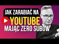 Jak Zarabiać Na Youtube Mając Nawet ZERO Subów | Wystarczy Ci Nawet Jeden Film