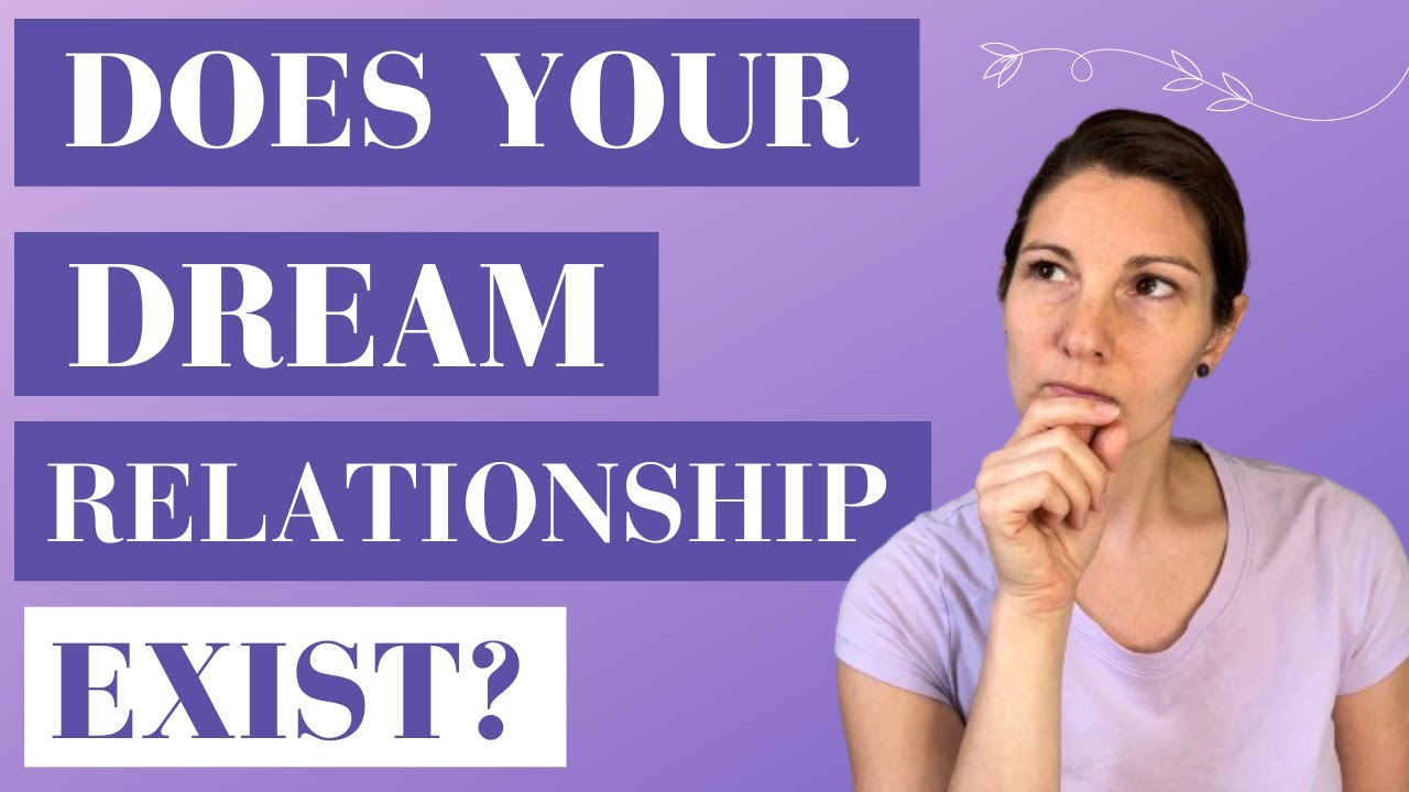 Does your dream relationship exist?